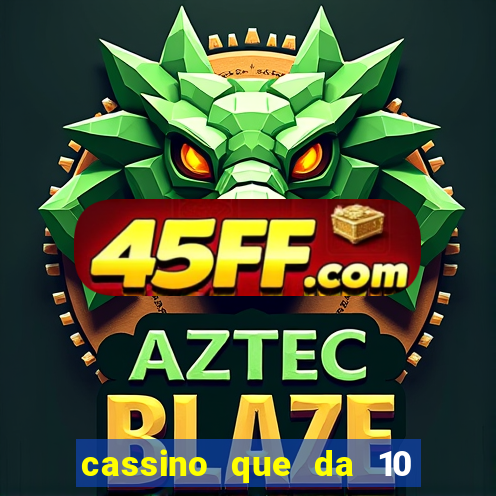 cassino que da 10 reais no cadastro